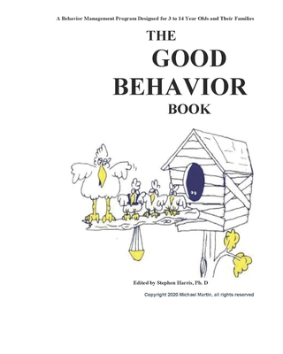 The Good Behavior Book: A Behavior Management Program Designed for 3 to 14 Year Olds and Their Families