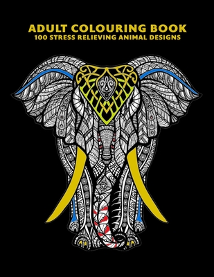 Adult Colouring Book: 100 Stress Relieving Animal Designs