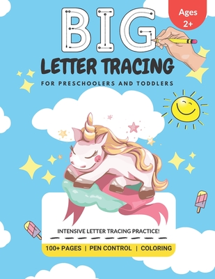 Big Letter Tracing For Preschoolers And Toddlers: Intensive Letter Tracing Practice!: 100+ Pages, Pen Control, Coloring