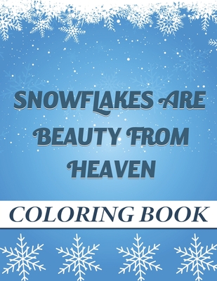 Snowflakes are Beauty from heaven Coloring book: A Creative Christmas Coloring book for Adult and kids