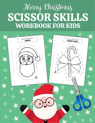Merry Christmas scissor skills workbook for kids: A Fun Cutting Practice Activity book for kindergarten and Learn the Basics of Cutting, Pasting, and