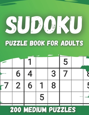 Sudoku Puzzle Book For Adults 200 Medium Puzzles: Large Print Puzzles For Seniors & Adults