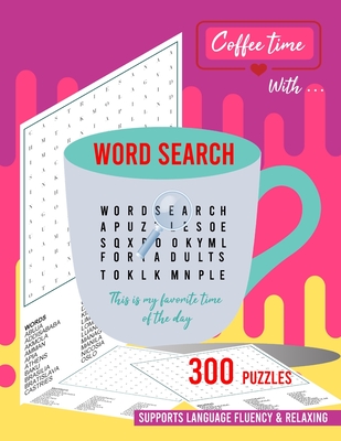 Coffee time with word search: 300 word search puzzle book for adults