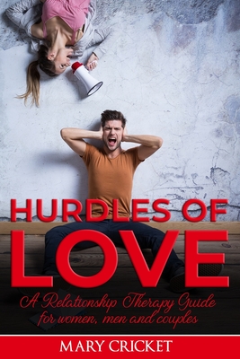 Hurdles of Love: A Relationship Therapy Guide for Women, Men, And Couples