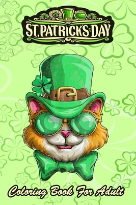 St Patricks Day Coloring Book For Adult: Kitty Cat Leprechaun - An Adult Coloring Books St Patrick for Kids, Adults with Beautiful Irish Shamrock, Lep