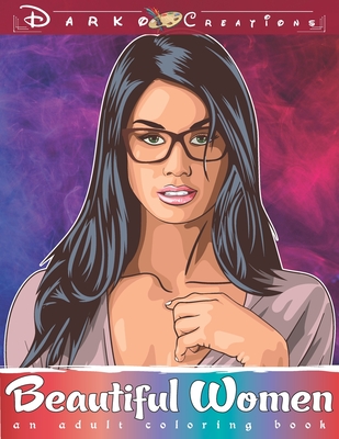 Beautiful Women - Adult Coloring Book: Relaxation and Stress Relieve Adult Coloring Pages for Grown Ups featuring Beautiful Collection of Women Portra