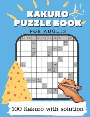 Kakuro Puzzle Book For Adults: Puzzle Game Book For Adults Include solutions