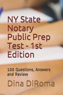 New York State Notary Public Prep Test - 1st Edition: 100 Questions, Answers and Review