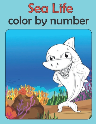 Sea life color by number: coloring book for kids ages 4-8