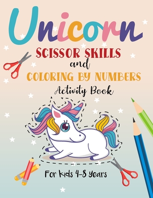 Unicorn Scissor Skills and Coloring by Numbers Activity Book for Kids 4-8 years: A Fun Color by Numbers Cut and Glue Book for Toddlers and Kids to Pra