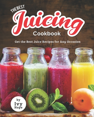 The Best Juicing Cookbook