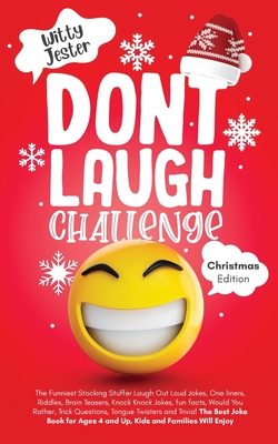 Don't Laugh Challenge - Christmas Edition: The Funniest Stocking Stuffer Laugh Out Loud Jokes, One Liners, Riddles, Brain Teasers, Knock Knock Jokes,