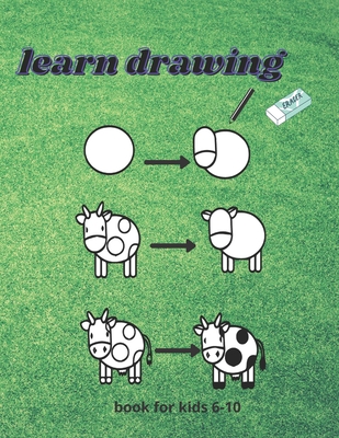 learn drawing For Kids Ages 6-10: How to draw Step-by-Step Drawing and Activity Book for bots and girls to Learn to Draw