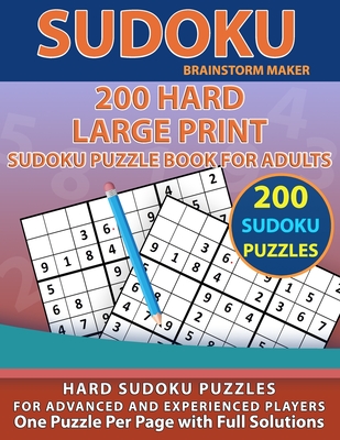 200 Hard Large Print Sudoku Puzzle Book for Adults: Hard Sudoku Puzzles for Advanced and Experienced Players - One Puzzle Per Page with Full Solutions