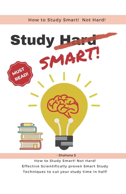 How to Study Smart! NOT Hard!