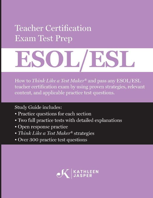 Think Like a Test Maker ESOL/ESL Teacher Certification Exam Test Prep