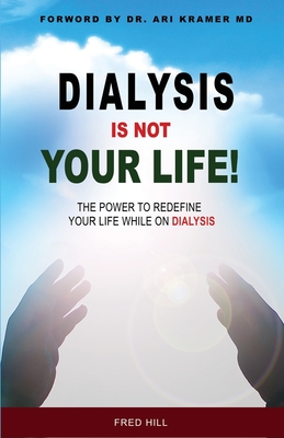 Dialysis Is Not Your Life - Dinyl: The Power To Redefine Your Life While Dialysis