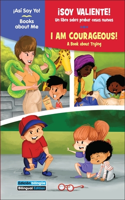 ¡Soy Valiente! / I Am Courageous!: Un Libro Sobre Probar Cosas Nuevas / A Book about Trying