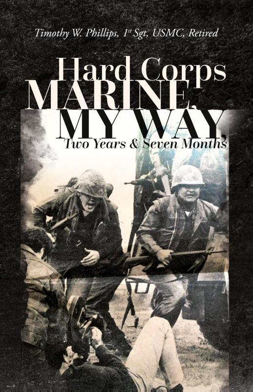 Hard Corps Marine, My Way, Two Years & Seven Months