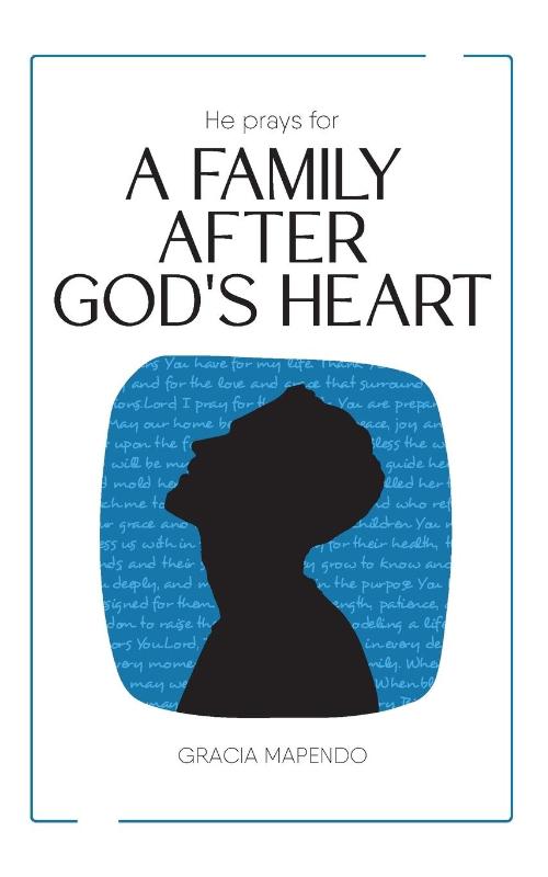 He Prays for a Family After God's Heart