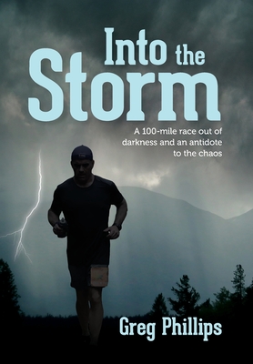 Into the Storm: A 100-mile race out of darkness and an antidote to the chaos