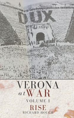 Verona at War: Volume I: Rise