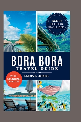 Bora Bora Travel Guide: 101 Amazing Things To Do in the Tropical Paradise of French Polynesia