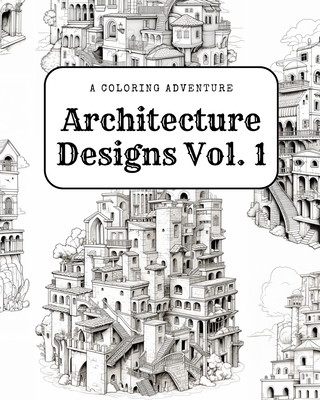 Architecture Designs Vol. 1: A Coloring Adventure
