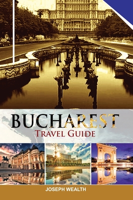 Bucharest Travel Guide