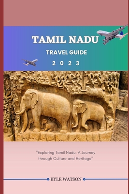 Tamil Nadu Travel Guide 2023: "Exploring Tamil Nadu: A Journey through Culture and Heritage"