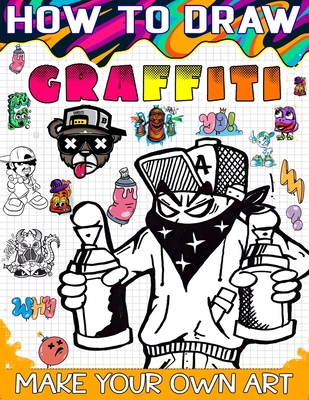 How to draw graffiti: The Ultimate Guide to Creating Eye-Catching Graffiti Art