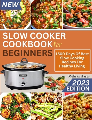 Slow Cooker Cookbook for Beginners: 1500 Days Of Best Slow Cooking Recipes For Healthy Living