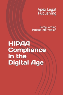 HIPAA Compliance in the Digital Age: Safeguarding Patient Information