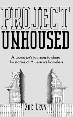 Project Unhoused: A Teenager's Journey to Share the Stories of America's Homeless