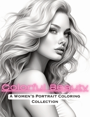 Colorful Beauty: A Women's Portrait Coloring Book