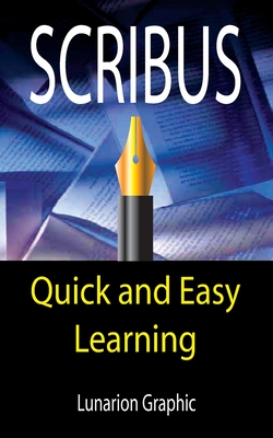 Scribus: Quick And Easy Learning