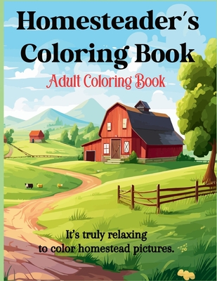Homesteader's Coloring Book: Adult Coloring
