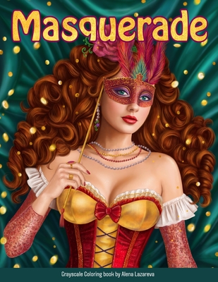 Masquerade Coloring Book. Grayscale By Alena Lazareva: Relax coloring Book for Adults (Victorian Beauty coloring book)