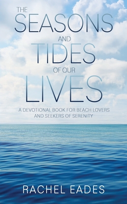 The Seasons and Tides of our Lives: a devotional book for beach lovers and seekers of serenity