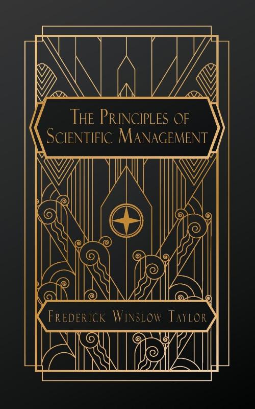 Winslow Taylor, F: Principles of Scientific Management