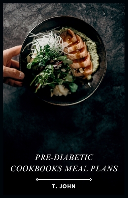 Pre-Diabetic Cookbooks Meal Plans: Delicious Recipes for a Healthy Lifestyle
