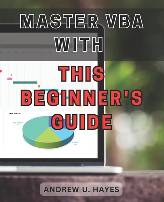 Master VBA with this beginner's guide 2024: Unlock the secrets of VBA programming with this comprehensive beginner's handbook