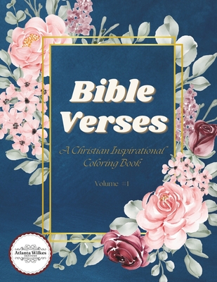 Bible Verses Coloring Book Volume 1: A Christian Inspirational Adult and Teen Coloring Book With Bible Scriptures - Reflect, Relax, Rejoice