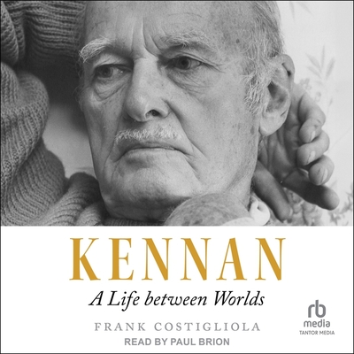 Kennan: A Life Between Worlds