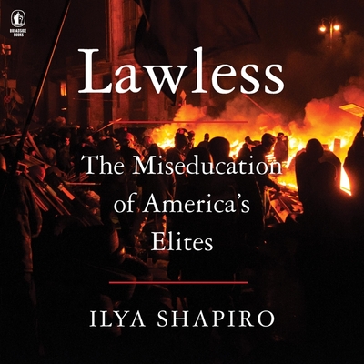 Lawless: The Miseducation of America's Elites