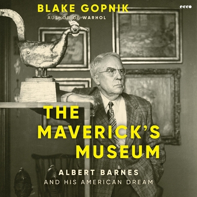 The Maverick's Museum: Albert Barnes and His American Dream
