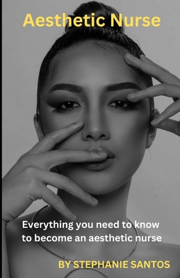 Aesthetic Nurse: Everything you need to know to become an aesthetic nurse.