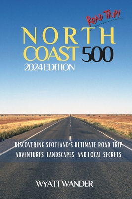 North Coast 500: Discovering Scotland's Ultimate Road Trip - Adventures, Landscapes, and Local Secrets ( B&W )