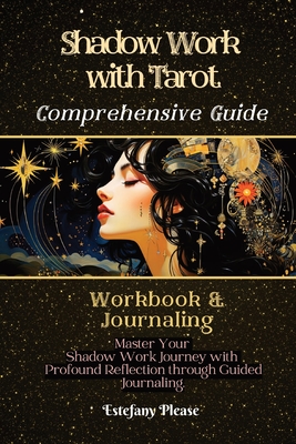 Shadow Work Tarot: A Collection of Guided Tarot Spreads Themed Around Shadow-Self Concepts