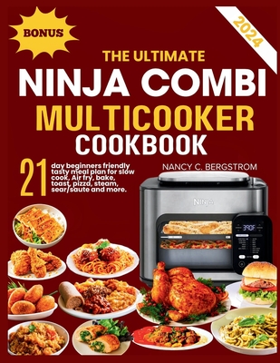 The Ultimate Ninja Combi Multicooker Cookbook: 21-day beginners friendly tasty meal plan for slow cook, Air fry, bake, toast, pizza, steam, sear/saute